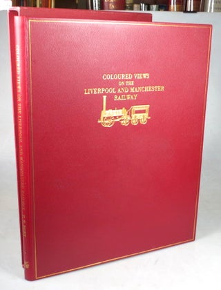 Item #44030 Coloured Views on the Liverpool and Manchester Railway. A Facsimile of the Original...
