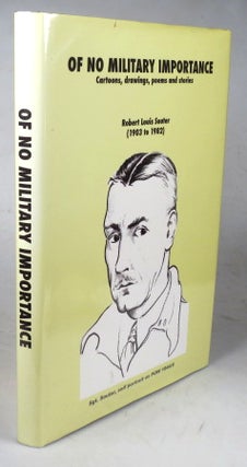 Item #44118 Of No Military Importance. Cartoons, drawings, poems and stories by Robert Louis...