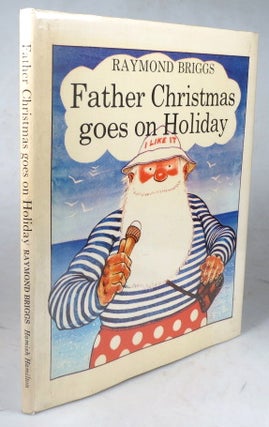 Item #44120 Father Christmas goes on Holiday. Raymond BRIGGS