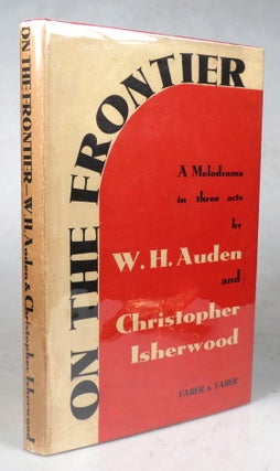 Item #44133 On the Frontier. A melodrama in three acts. W. H. AUDEN, Christopher ISHERWOOD