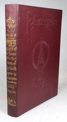 Item #44155 The Tale of Lohengrin. Knight of the Swan, after the Drama of... by T.W. Rolleston....