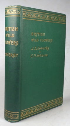 Item #44349 British Wild Flowers. Illustrated by John E. Sowerby. Described... by C. Pierpoint...