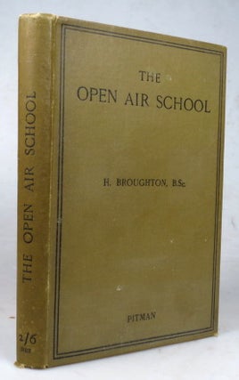Item #44358 The Open Air School. With a foreword by the Lady St. Helier. Hugh BROUGHTON