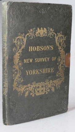 This Map of Yorkshire is Most Respectfully Dedicated to the Nobility, Clergy, Gentry, Landowners and Manufacturers of the County, by the Proprietor...