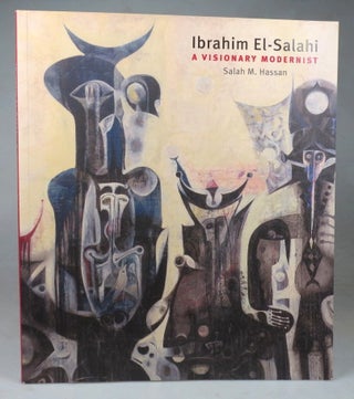 Item #44468 Ibrahim El-Salahi: A Visionary Modernist. Edited by... With Contributions by Sarah...