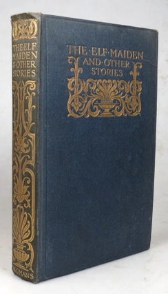 Item #44472 The Elf Maiden, and other stories from the Brown, Pink, and Yellow Fairy Books....