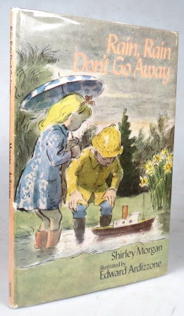 Item #44546 Rain, Rain Don't Go Away. Illustrated by Edward Ardizzone. ARDIZZONE, Shirley MORGAN.