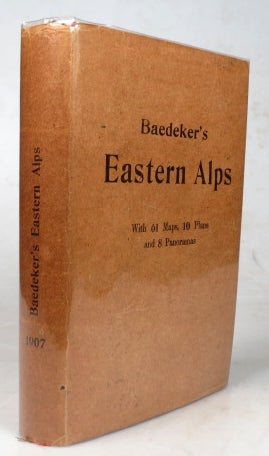Item #44604 The Eastern Alps, including the Bavarian highlands, Tyrol, Salzburg, Upper and Lower Austria, Styria, Carinthia, and Carniola. Handbook for Travellers by. Karl BAEDEKER.