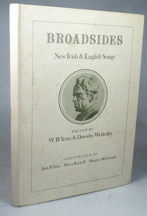 Item #44686 Broadsides. Illustrated by Jack B Yeats, Harry Kernoff [&] Maurice McGonigal. W. B....