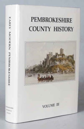 Item #44718 Early Modern Pembrokeshire, 1536-1815. Pembrokeshire County History. Volume III....