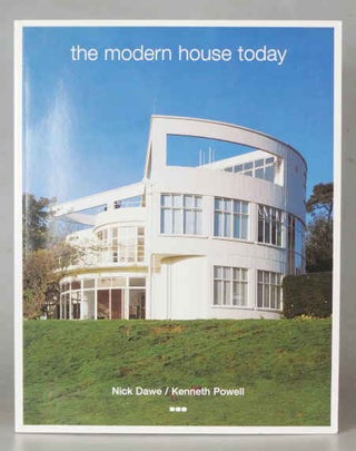 Item #44756 The Modern House Today. Photographs [by]... / Text [by]... [respectively]. Nick DAWE,...