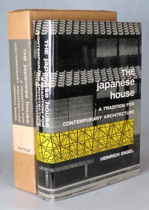 Item #44760 The Japanese House. A Tradition for Contemporary Architecture. Heinrich ENGEL