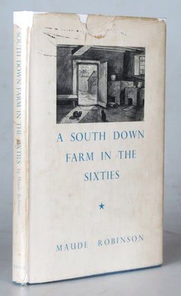 Item #44763 A South Down Farm in the Sixties. Maude ROBINSON