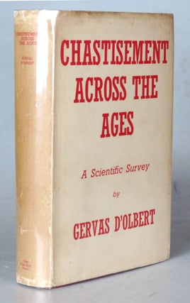 Item #44806 Chastisement Across the Ages. A Scientific Survey by. Gervas D'OLBERT
