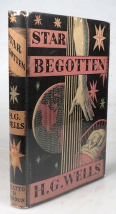 Item #44828 Star Begotten. A Biological Fantasia. H. G. WELLS