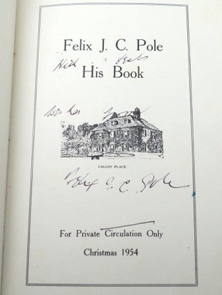 Item #44835 Felix J.C. Pole. His Book. Felix J. C. POLE