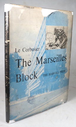 Item #44890 The Marseille Block. Translated by Geoffrey Sainsbury from the French "L'Unité...