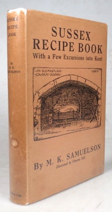 Item #44999 Sussex Recipe Book With a Few Excursions into Kent. Illustrations by Vincent Hill....