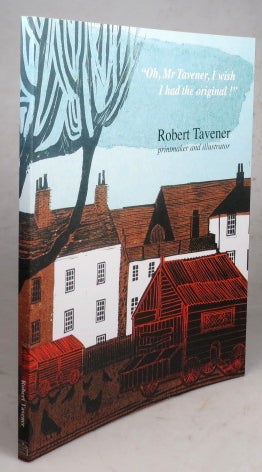 Item #45052 "Oh Mr. Tavener, I Wish I Had the Original!" Robert Tavener, printmaker and illustrator, 1920-2004. Robert TAVENER, Emma and Richard MASON.