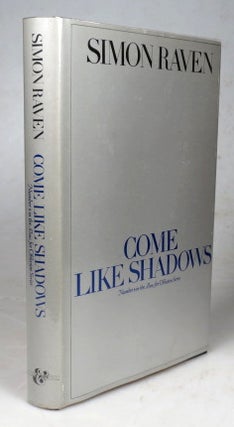 Item #45084 Come Like Shadows. Simon RAVEN
