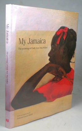 Item #45092 My Jamaica. The Paintings of... With an Introduction by Edward Lucie-Smith. Judy Ann...