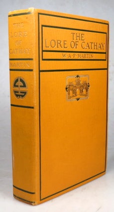Item #45139 The Lore of Cathay, or the Intellect of China. W. A. P. MARTIN