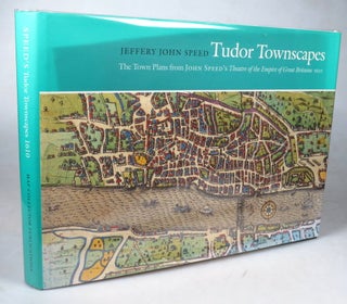 Item #45232 Tudor Townscapes. The Town Plans from John Speed's Theatre of the Empire of Great...