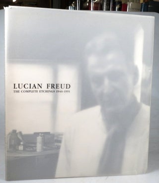 Item #45234 Lucian Freud: The Complete Etchings 1946-1991. Lucian FREUD