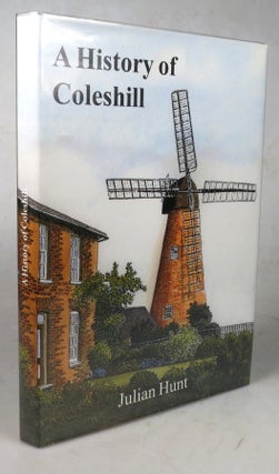 Item #45293 A History of Coleshill. Julian HUNT