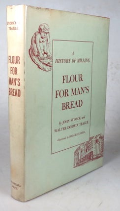 Item #45297 Flour for Man's Bread. A History of Milling. Illustrated by Harold Rydell. John...