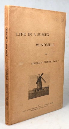 Item #45388 Life in a Sussex Windmill. Edward A. MARTIN