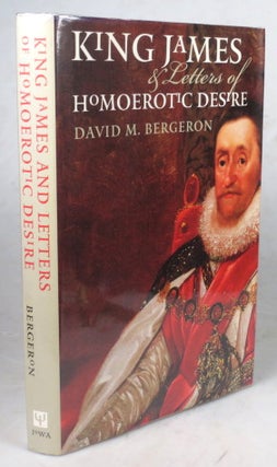 Item #45468 King James & Letters of Homoerotic Desire. David M. BERGERON