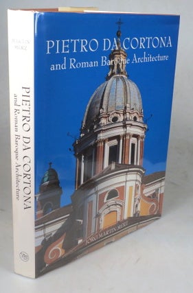 Item #45471 Pietro da Cortona and Roman Baroque Architecture. Incorporating a draft by the late...