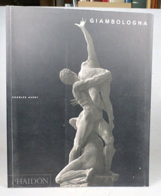 Item #45500 Giambologna. The Complete Sculpture. GIAMBOLOGNA, Charles AVERY