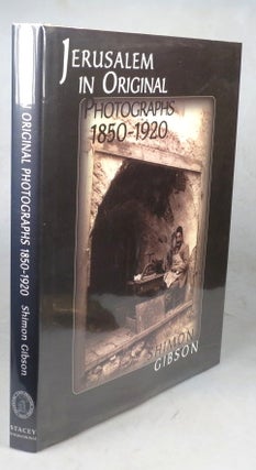 Item #45501 Jerusalem in Original Photographs. 1850-1920. Shimion GIBSON