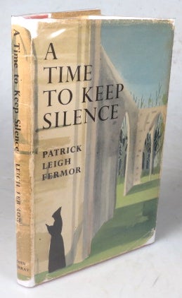 Item #45539 A Time to Keep Silence. Patrick Leigh FERMOR