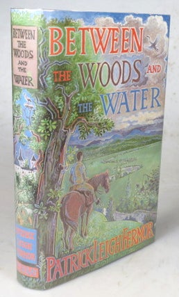 Item #45546 Between the Woods and the Water. On Foot to Constantinople from The Hook of Holland:...