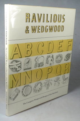 Item #45573 Ravilious & Wedgwood. The Complete Wedgwood Designs of Eric Ravilious. Eric RAVILIOUS