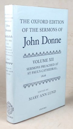 Item #45587 The Oxford Edition of the Sermons of... Volume XII: Sermons Preached at St Paul's...