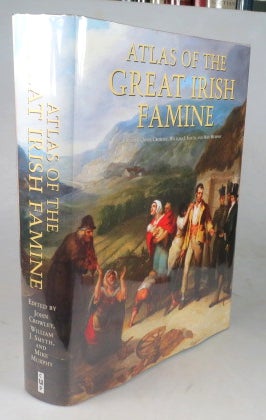 Item #45596 Atlas of the Great Irish Famine, 1845-52. GIS Consultant: Charlie Roche. Editorial...