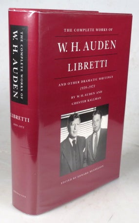 Item #45609 Libretti and Other Dramatic Writings by... 1939-1973 (from The Complete Works of...). Edited by Edward Mendelson. W. H. AUDEN.