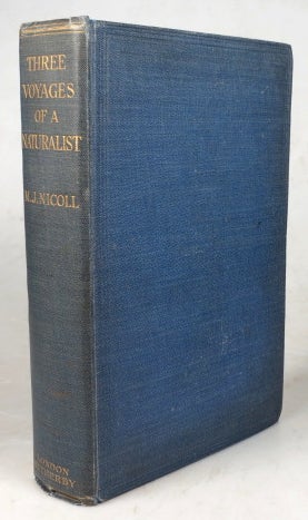Item #45618 Three Voyages of a Naturalist. Being an Account of Many Little-Known Islands in Three Oceans Visited by the "Valhalla" R.Y.S. With an Introduction by the Right Hon. the Earl of Crawford. M. J. NICOLL.