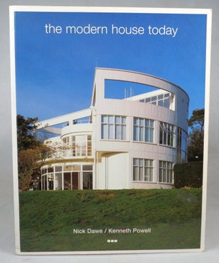 Item #45707 The Modern House Today. Photographs [by]... / Text [by]... [respectively]. Nick DAWE,...