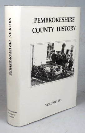 Item #45770 Modern Pembrokeshire 1815-1974. Pembrokeshire County History. Volume IV. General...
