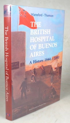 Item #45908 The British Hospital of Buenos Aires. A History 1844-2000. Dr. Hugh Fraser...