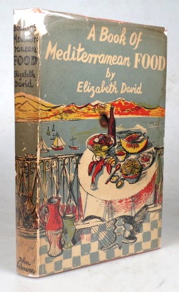 Item #45921 A Book of Mediterranean Food. Decorated by John Minton. Elizabeth DAVID