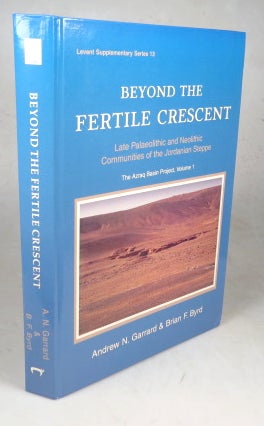 Item #45940 Beyond the Fertile Crescent. Late Palaeolithic and Neolithic Communities of the...