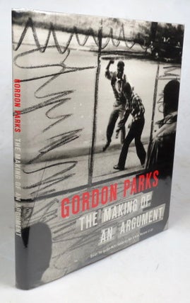 Item #46020 Gordon Parks. The Making of an Argument. With contributions by Susan M. Taylor, Peter...