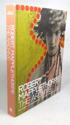 Item #46026 Robert Mapplethorpe. The Archive. With essays by Patti Smith and Jonathan Weinberg....