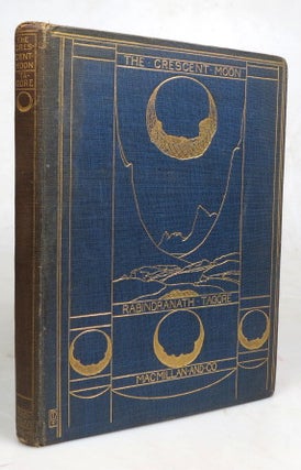 Item #46041 The Crescent Moon. Translated from the Original Bengali by the Author. Rabindranath...